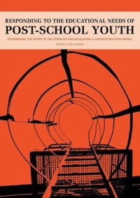 Responding to the Educational Needs of Post-School Youth : Determining the Scope of the Problem and Developing a Capacity-Building Model