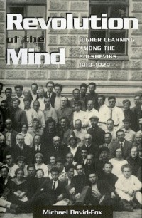 Revolution of the Mind : Higher Learning among the Bolsheviks, 1918–1929