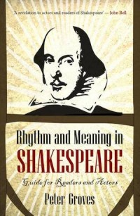 Rhythm and Meaning in Shakespeare: A Guide for Readers and Actors