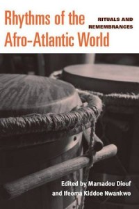 Rhythms of the Afro-Atlantic World: Rituals and Remembrances