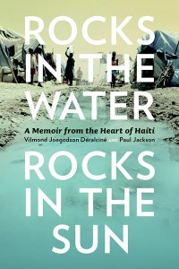 Rocks in the Water, Rocks in the Sun
A Memoir from the Heart of Haiti