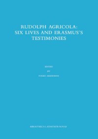 Rudolph Agricola : Six Lives and Erasmus’s Testimonies