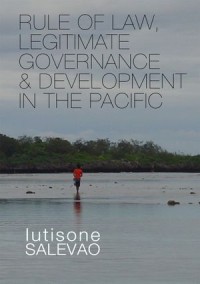 Rule of Law, Legitimate Governance & Development in the Pacific