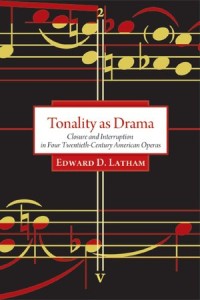 Tonality as Drama : Closure and Interruption in Four Twentieth-Century American Operas