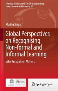 Global Perspectives on Recognising Non-Formal and informal Learning : Why Recognition Matters