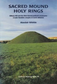 Sacred Mound, Holy Rings
Silbury Hill and the West Kennet Palisade