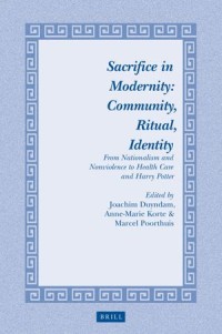 Sacrifice in Modernity: Community, Ritual, Identity From Nationalism and Nonviolence to Health Care and Harry Potter