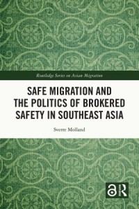 Safe Migration and the Politics of Brokered Safety in Southeast Asia