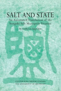 Salt and State: An Annotated Translation of the Songshi Salt Monopoly Treatise