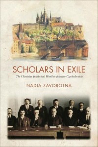 Scholars in Exile: The Ukranian Intellectual World in Interwar Czechoslovakia