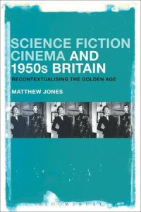 Science Fiction Cinema and 1950s Britain: Recontextualising the Golden Age