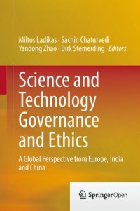 Science and Technology Governance and Ethics : a Global Perspective From Europe, india and China