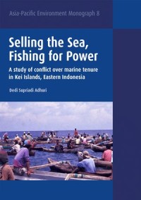 Selling the Sea, Fishing for Power : A study of conflict over marine tenure in Kei Islands, Eastern Indonesia