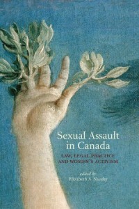 Sexual Assault in Canada : Law, Legal Practice and Women’s Activism