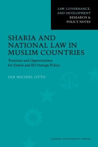 Sharia and National Law in Muslim Countries : Tensions and Opportunies for Dutch and EU Foreign Policy