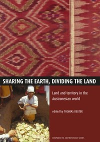 Sharing the Earth, Dividing the Land: Land and territory in the Austronesian world