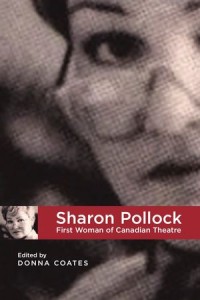 Sharon Pollock : First Woman of Canadian Theatre