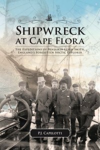 Shipwreck at Cape Flora : The Expeditions of Benjamin Leigh Smith, England's Forgotten Arctic Explorer