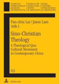 Sino-Christian Theology
A Theological Qua Cultural Movement in Contemporary China