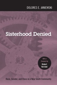 Sisterhood Denied : Race, Gender, and Class in a New South Community