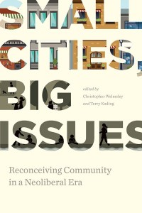 Small Cities, Big Issues
Reconceiving Community in a Neoliberal Era