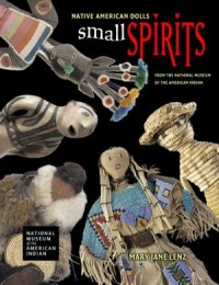 Small Spirits: Native American Dolls from the National Musuem of the American Indian