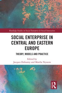 Social Enterprise in Central and Eastern Europe:  Theory, Model and Practice