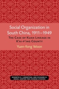 Social Organization in South China, 1911–1949: The Case of Kuan Lineage in K’ai-p’ing County