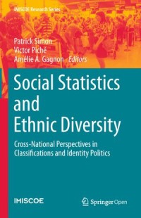 Social Statistics and Ethnic Diversity: Cross-National Perspectives in Classifications and Identity Politics