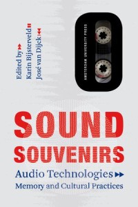 Sound Souvenirs: Audio Technologies, Memory and Cultural Practices