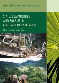 State, Communities and Forests in Contemporary Borneo