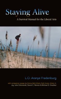 Staying Alive : a Survival Manual For The Liberal Arts