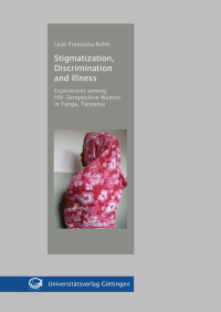 Stigmatization, discrimination and illness : Experiences among HIV-Seropositive Women in Tanga, Tanzania