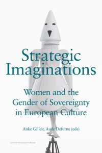 Strategic Imaginations : Women and the Gender of Sovereignty in European Culture