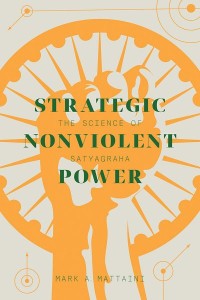 Strategic Nonviolent Power
The Science of Satyagraha