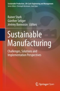 Sustainable Manufacturing : Challenges, Solutions and Implementation Perspectives