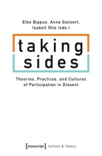 Taking Sides: Theories, Practices, and Cultures of Participation in Dissent