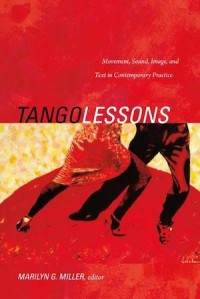 Tango Lessons: Movement, Sound, Image, and Text in Contemporary Practice