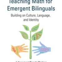 Teaching Math for Emergent Bilinguals : Building on Culture, Language, and Identity