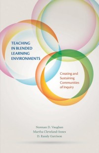 Teaching in Blended Learning Environments
Creating and Sustaining Communities of Inquiry