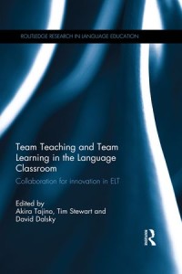 Team Teaching and Team Learning in the Language Classroom : Collaboration for innovation in ELT