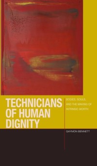 Technicians of Human Dignity: Bodies, Souls, and the Making of Intrinsic Worth