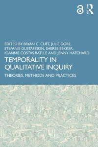 Temporality in Qualitative Inquiry
Theories, Methods and Practices