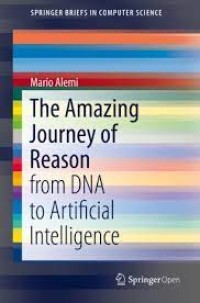 The Amazing Journey of Reason : from DNA to Artificial Intelligence