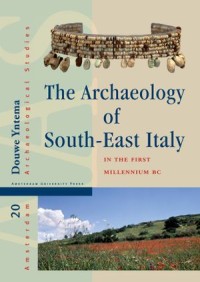 The Archaeology of South-East Italy in the first millennium BC
Greek and Native Societies of Apulia and Lucania between the 10th and the 1st Century BC