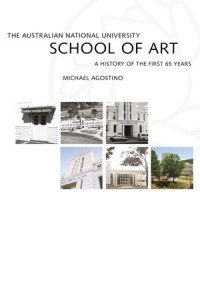 The Australian National University School of Art : a History of The First 65 Years