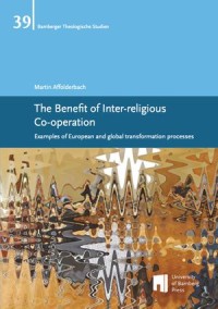 The Benefit of Inter-religious Co-operation: Examples of European and global transformation processes