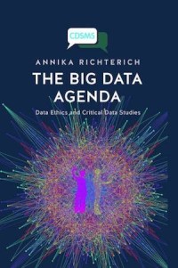 The Big Data Agenda : Data Ethics and Critical Data Studies