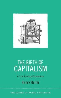 The Birth of Capitalism : A 21st Century Perspective