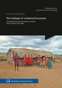 The Collapse of a Pastoral Economy - The Datoga of Central and Northern Tanzania from the 1830s to the 2000s